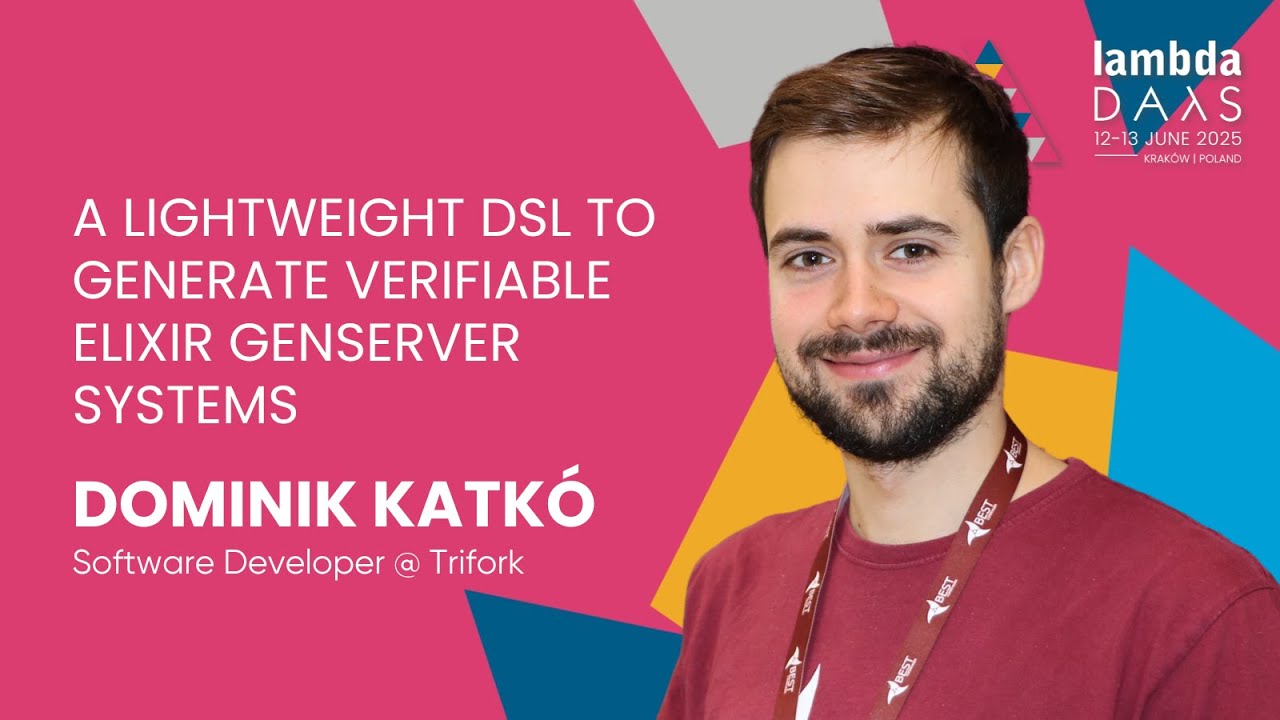 A lightweight DSL to generate verifiable Elixir GenServer Systems - Dominik Katk&oacute; | Lambda Days 2025