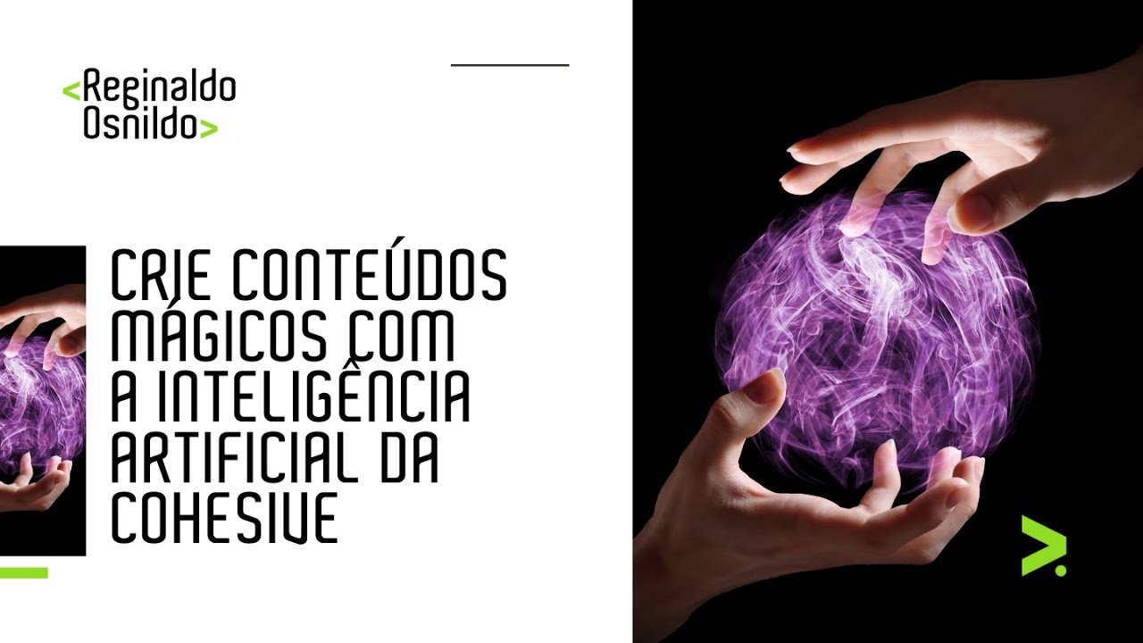 CRIE CONTEÚDOS MÁGICOS COM A INTELIGÊNCIA ARTIFICIAL DA COHESIVE