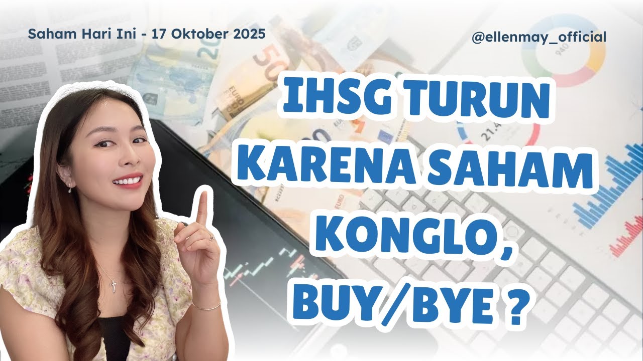 Saham Hari Ini 17 Okt 2025: IHSG Turun Karena Saham Konglo, Buy/Bye?