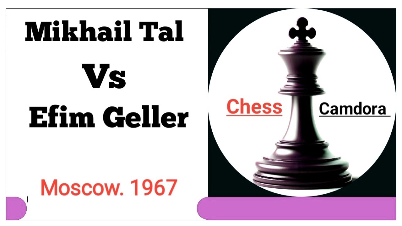 Mikhail Tal vs Efim Geller. Moscow, 1967