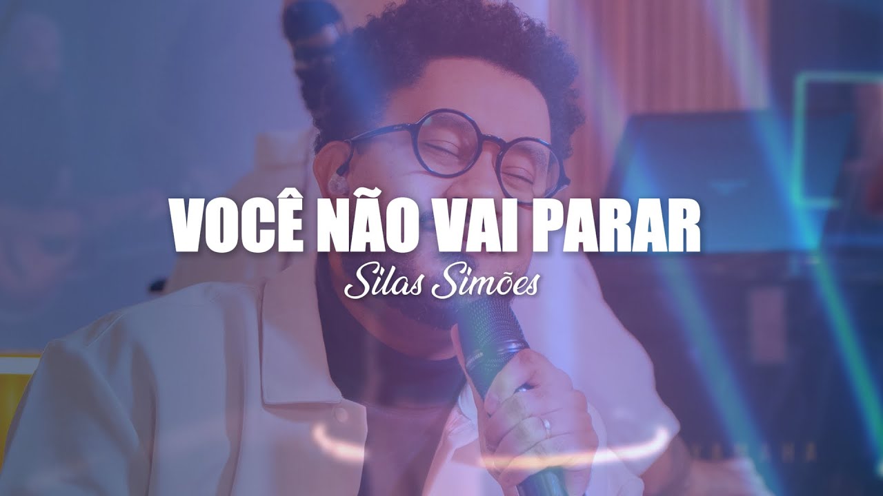 Voc&ecirc; N&atilde;o Vai Parar - Silas Sim&otilde;es