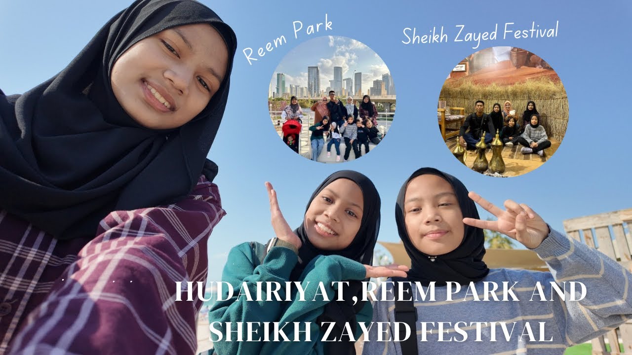 Hudairiyat,Reem Park and Sheikh Zayed Festival in one day 😅