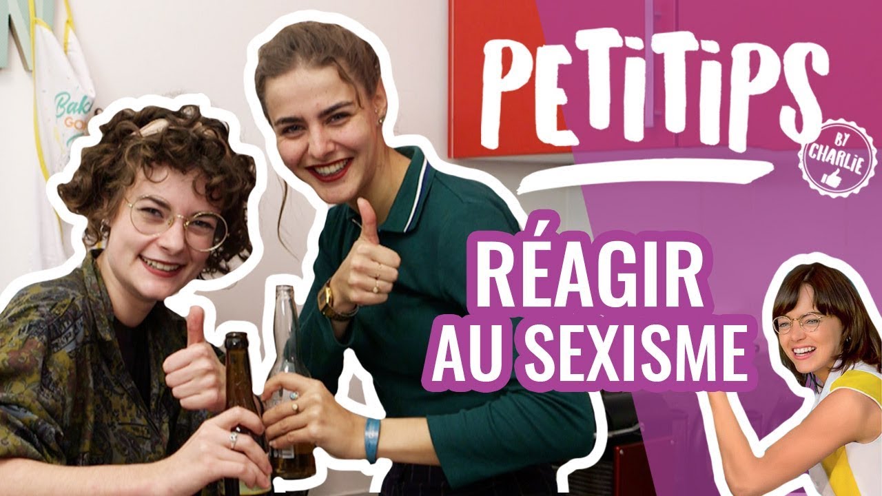 COMMENT RÉAGIR AUX REMARQUES SEXISTES? (avec Marion Séclin) - PETITIPS #9