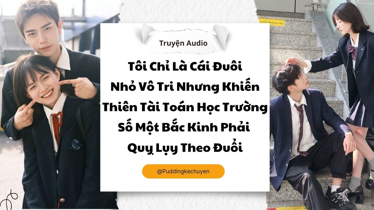 Full Audio | Tôi Chỉ Là Cái Đuôi Nhỏ Vô Tri Nhưng Khiến Thiên Tài Toán Học   Phải Quỵ Lụy Theo Đuổi