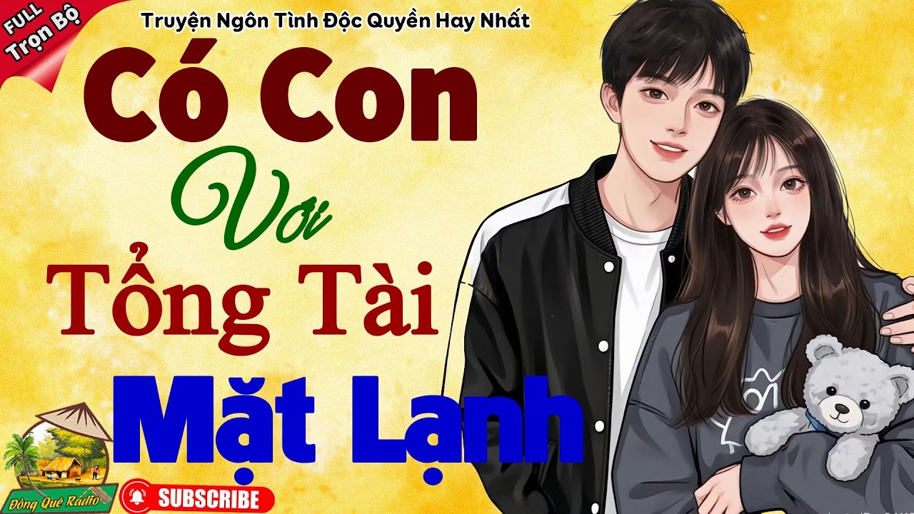 Hay Nhất Đêm Khuya: CÓ CON VỚI TỔNG TÀI MẶT LẠNH - hấp dẫn vô cùng tận