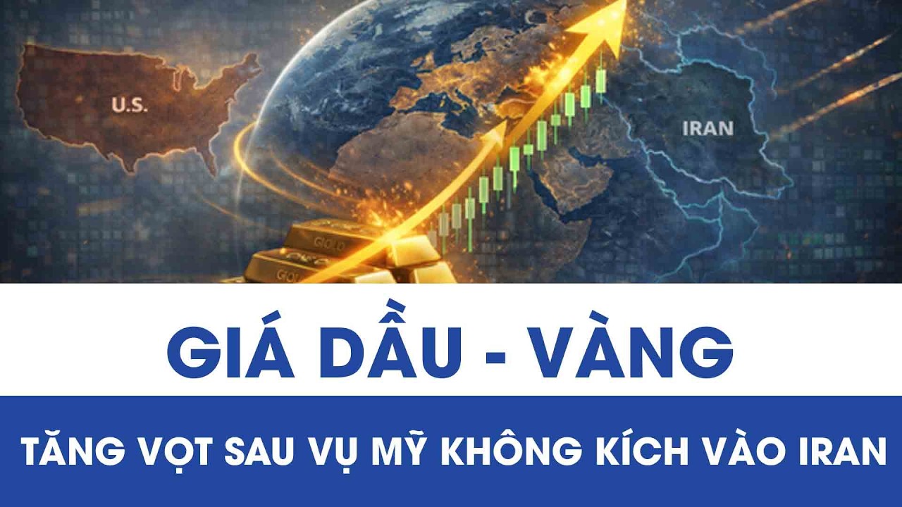 Thị trường chao đảo: Giá dầu - vàng bùng nổ, tăng đột biến sau khi Mỹ không kích Iran