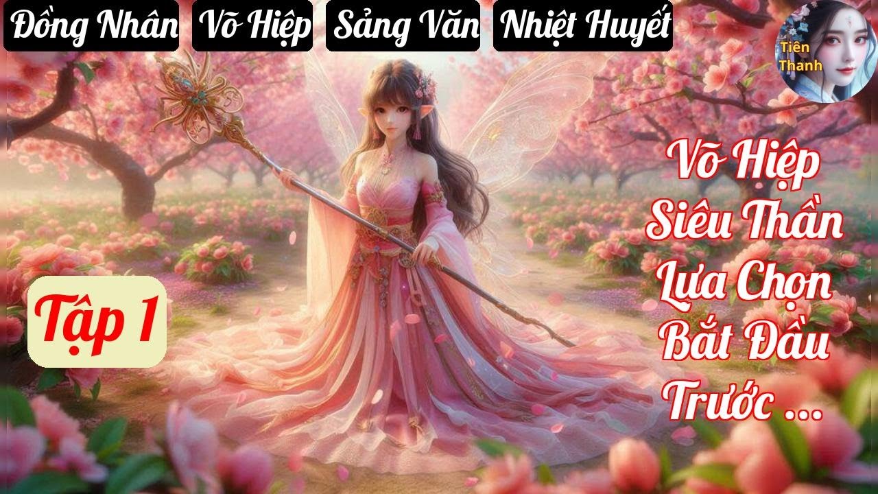 [Tập 1] Võ Hiệp Siêu Thần Lựa Chọn Bắt Đầu Trước Cẩu 20 Năm - Chương 1-89 - Truyện Đồng Nhân
