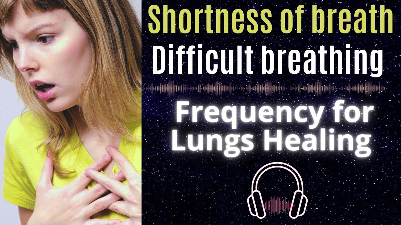 Shortness of breath & difficult breathing Rife Frequency for Lungs Healing & Repair