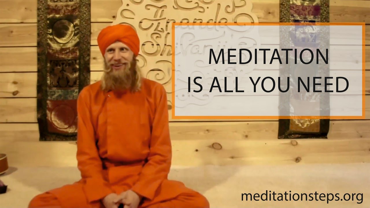 Meditation is all you need.