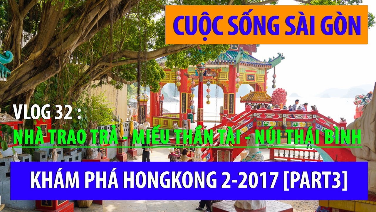 cuộc sống sài gòn I DU LỊCH HONGKONG NÚI THÁI BÌNH - NHÀ TRAO TRẢ - MIẾU THẦN TÀI