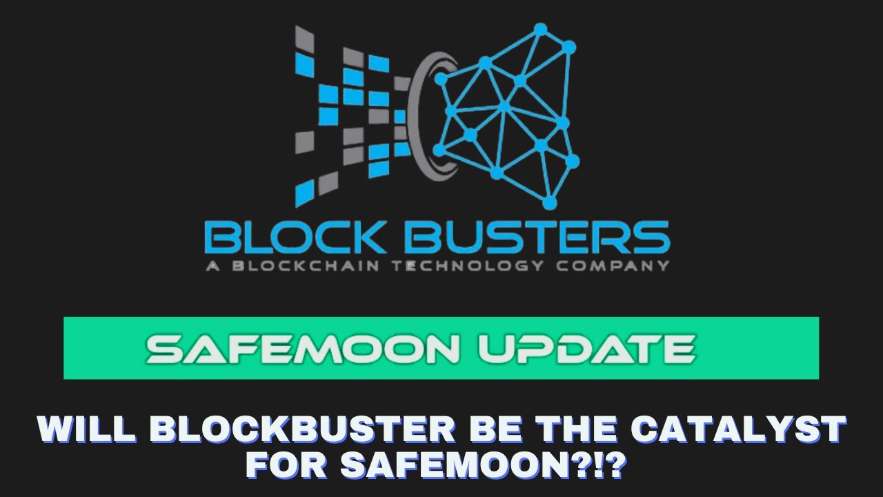 WHY BLOCKBUSTERS IS THE CATALYST THAT SAFEMOON NEEDS!