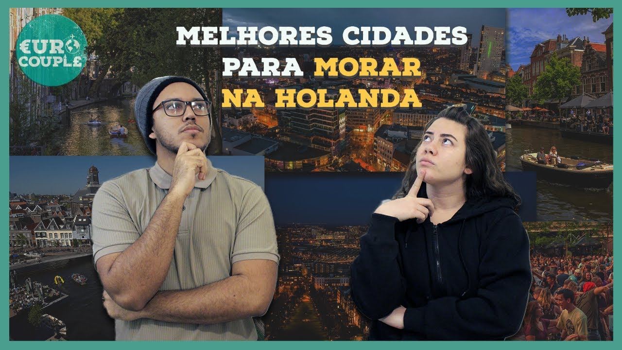 #TOP5 | 5 MELHORES CIDADES PARA ESTRANGEIROS NA HOLANDA | Euro Couple