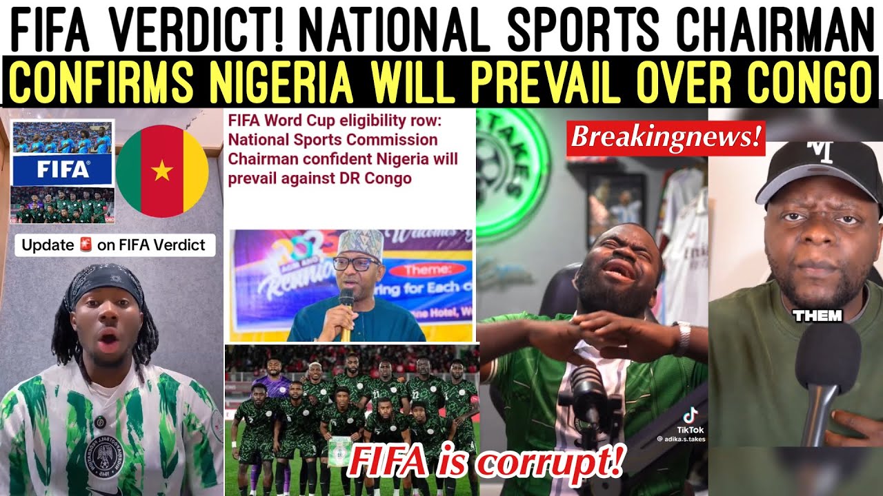 FIFA VERDICT‼️😱 NATIONAL SPORTS CHAIRMAN CONFIRMS NIGERIA WILL PREVAIL OVER DR CONGO 