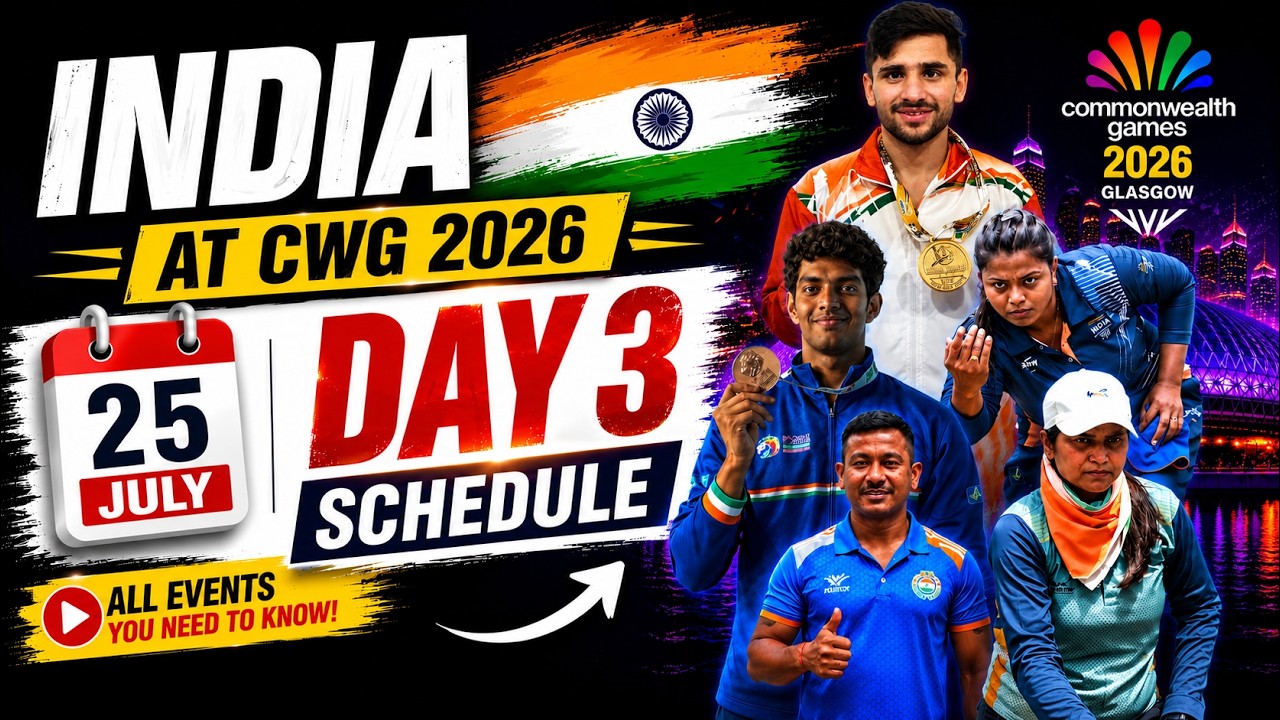 Commonwealth Games 2026 : जानिए CWG 2026 में India का Day 3(25 July) का Full Schedule | IST Timings|
