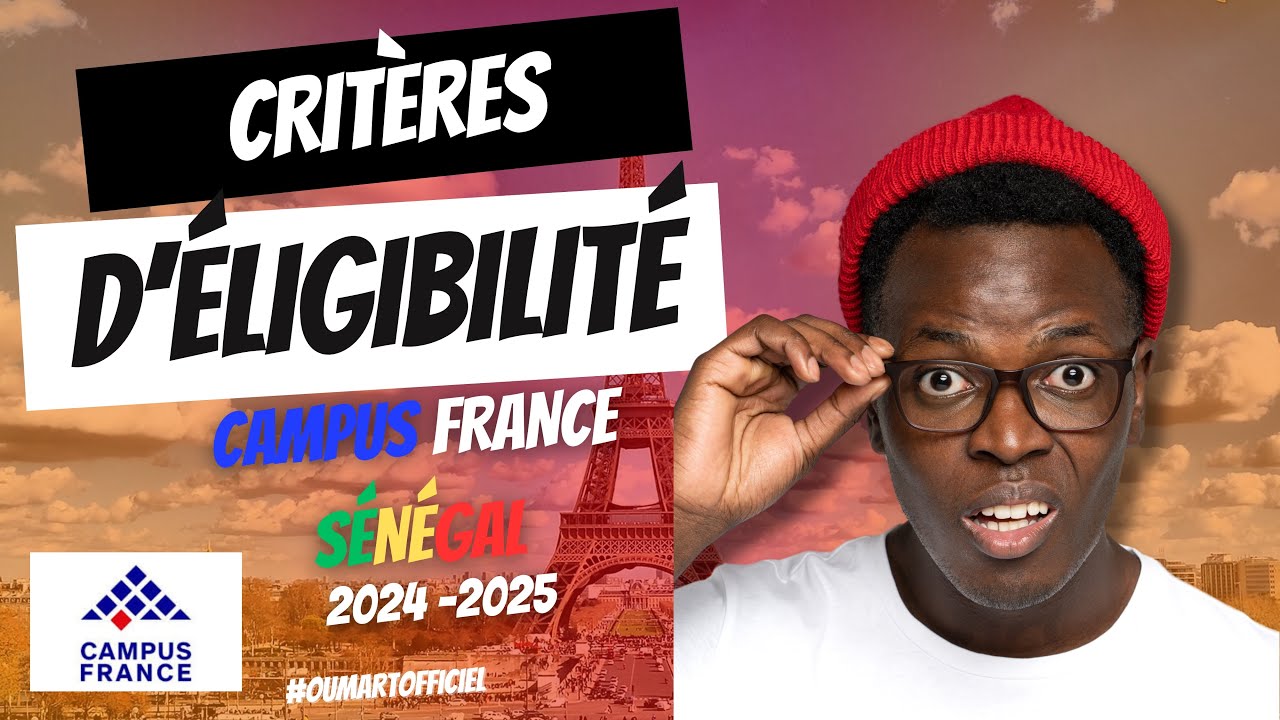 CRITÈRES D’ELIGIBILITÉ Campus France 🇫🇷 Sénégal 🇸🇳 pour la rentrée SEPTEMBRE 2025 | Oum’Art Officiel