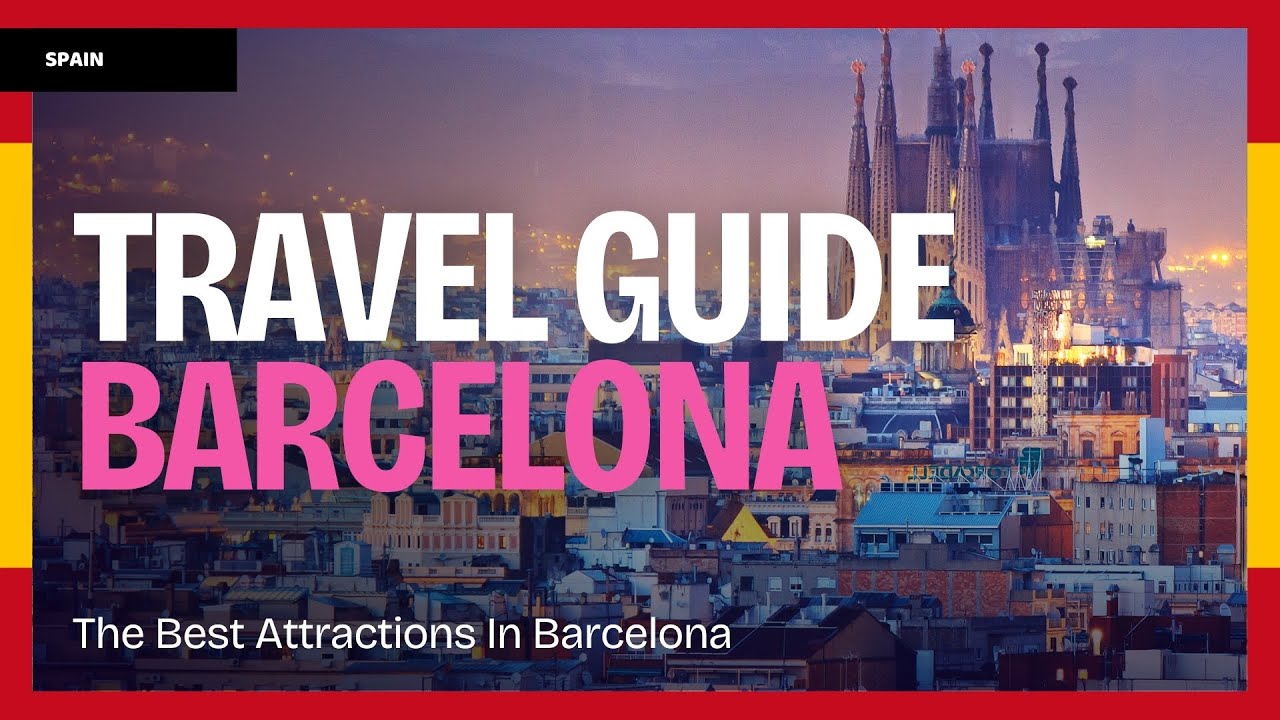Barcelona Spain Travel Guide