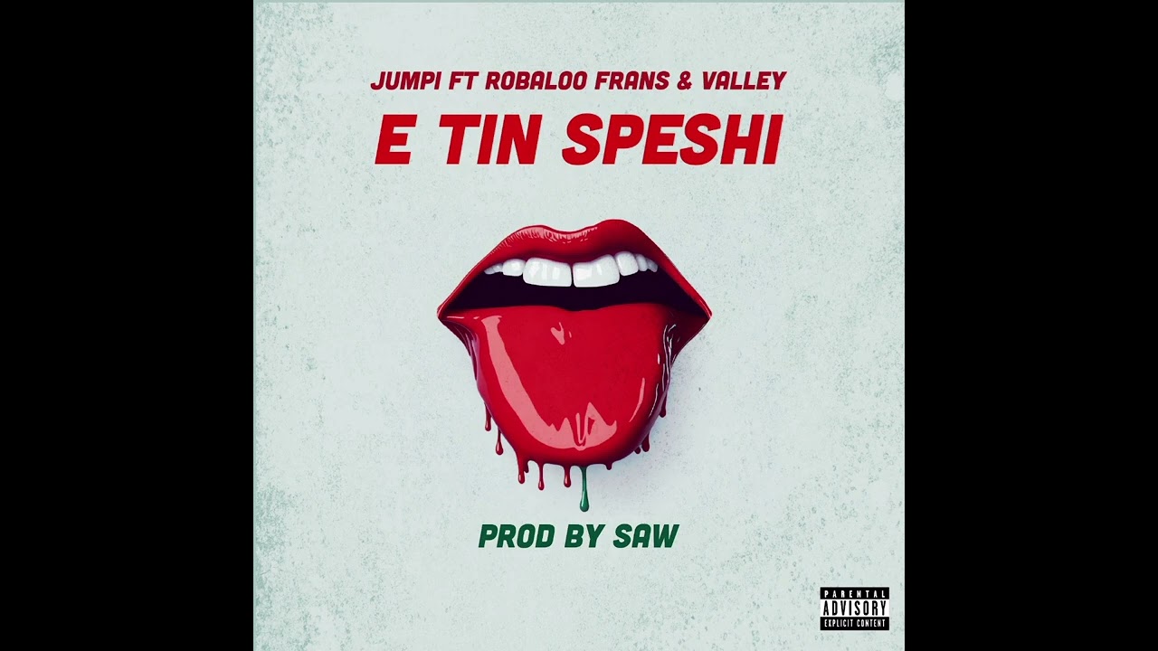 Jumpi Official - E Tin Speshi Ft Robaloo Frans X Valley [Prodby SAW]