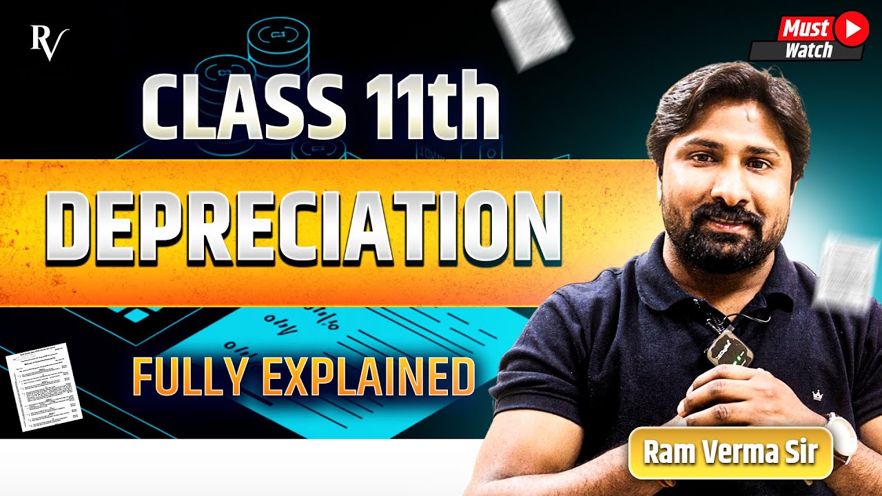 Depreciation | Class 11 | Accountancy | Fully Explained by Ram Verma