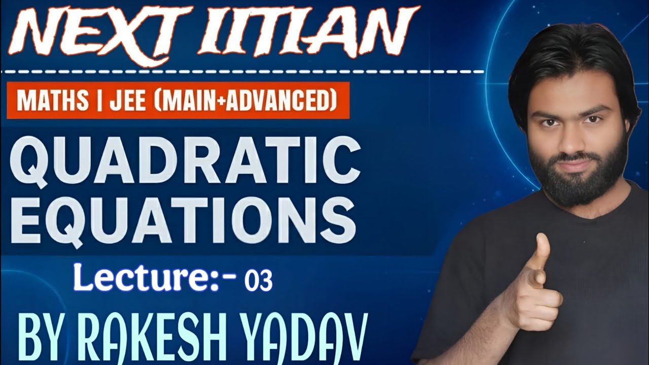 QUADRATIC EQUATIONS_LEC-03 || RELATION BETWEEN ROOTS & COEFFICIENTS || IIT-JEE MAINS & ADVANCED  ||