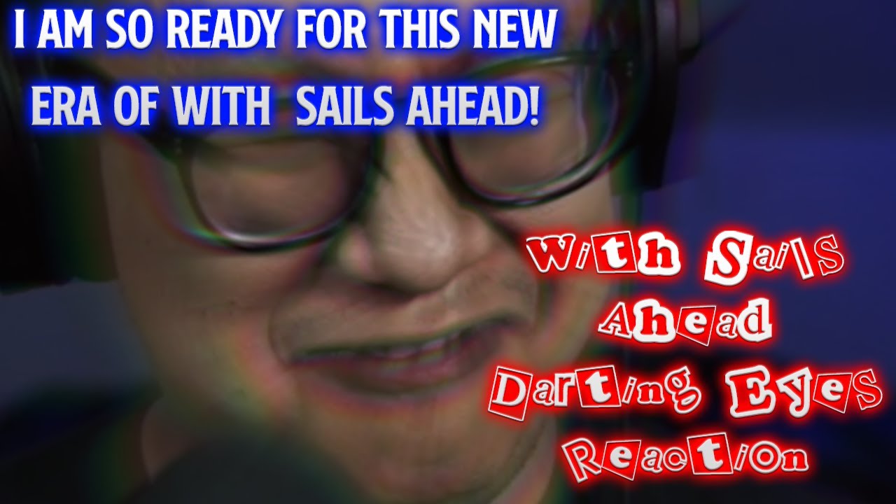 With Sails Ahead - Darting Eyes - Reaction/Review!