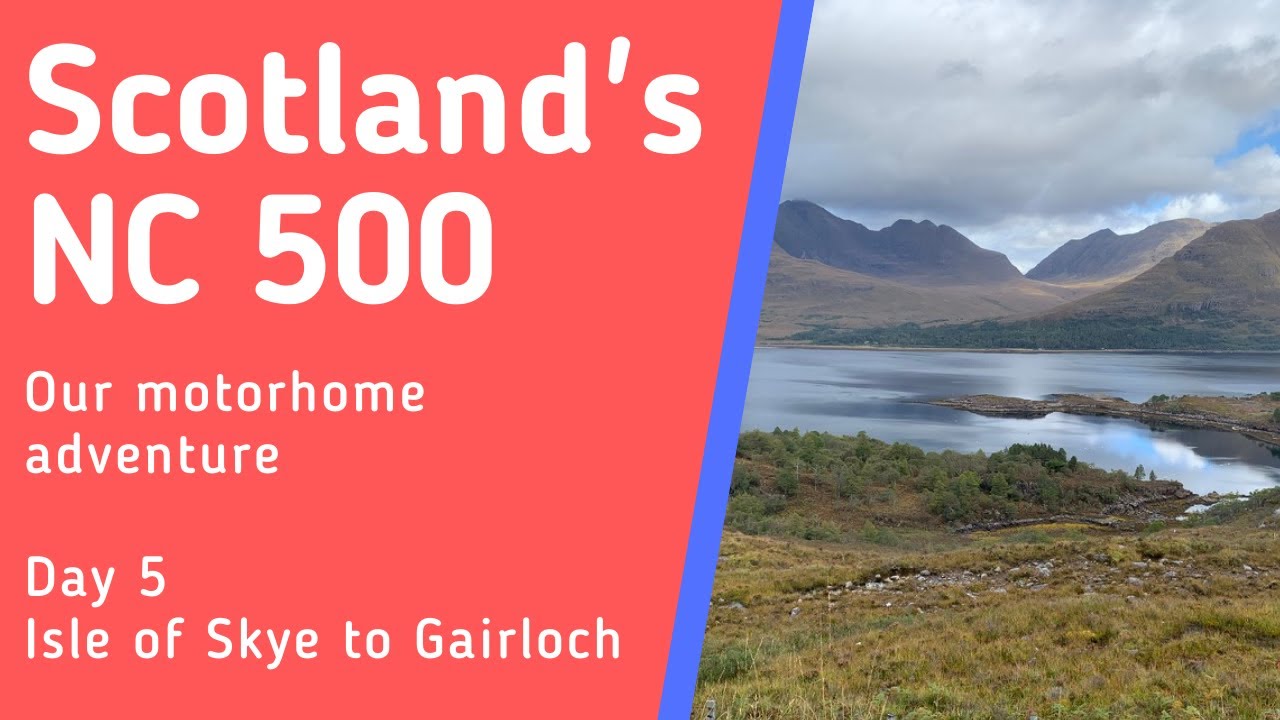 Scotland's North Coast 500 | Day 5 Isle of Skye to Gairloch | Auto Roller 746