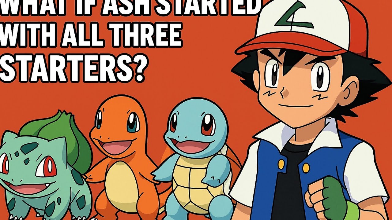 What If Ash Started With All Three Starters?