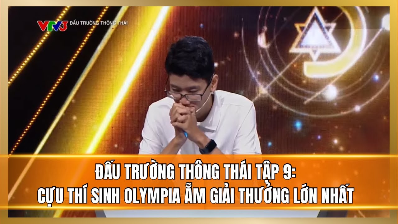 Đấu Trường Thông Thái - Tập 9 | Cựu thí sinh Đường lên đỉnh Olympia ẵm giải thưởng lớn nhất