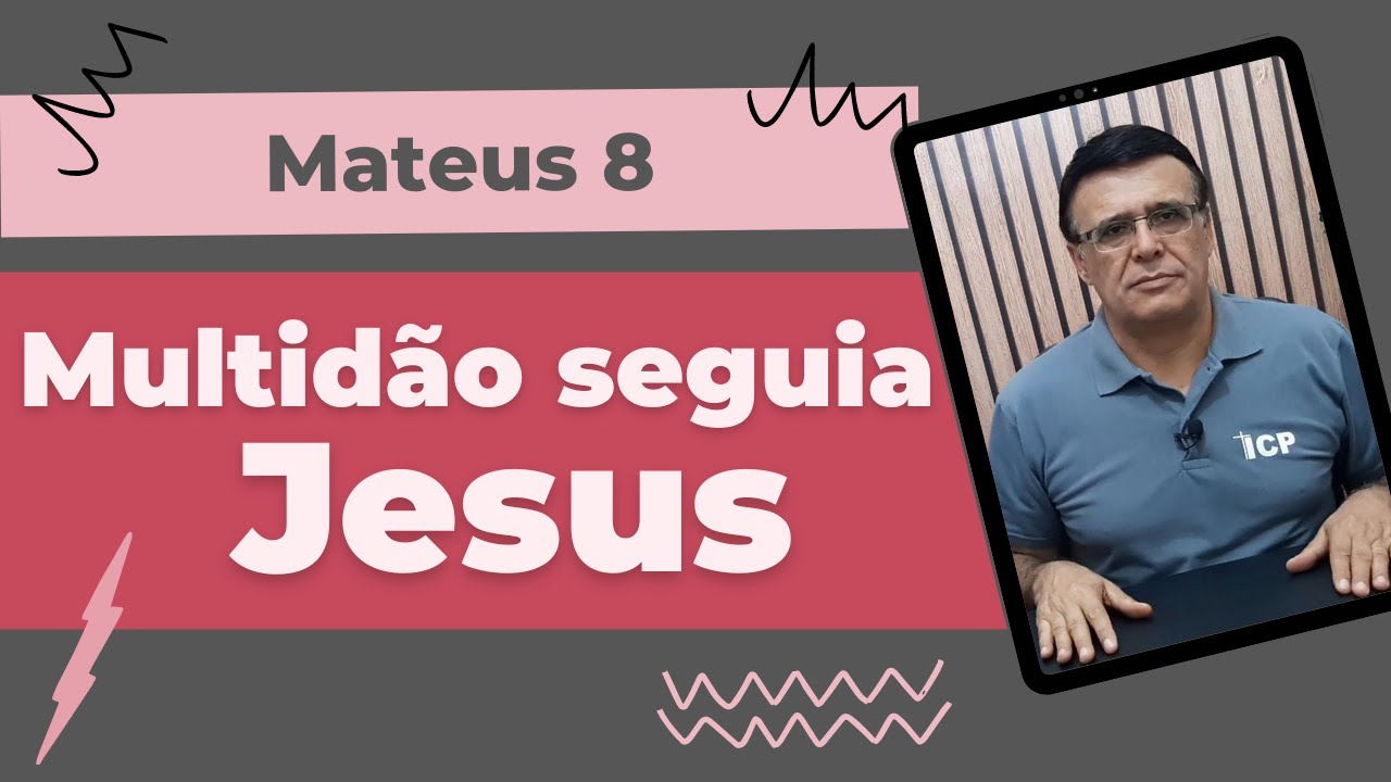 Mateus 8 - Grande multidão seguia Jesus.