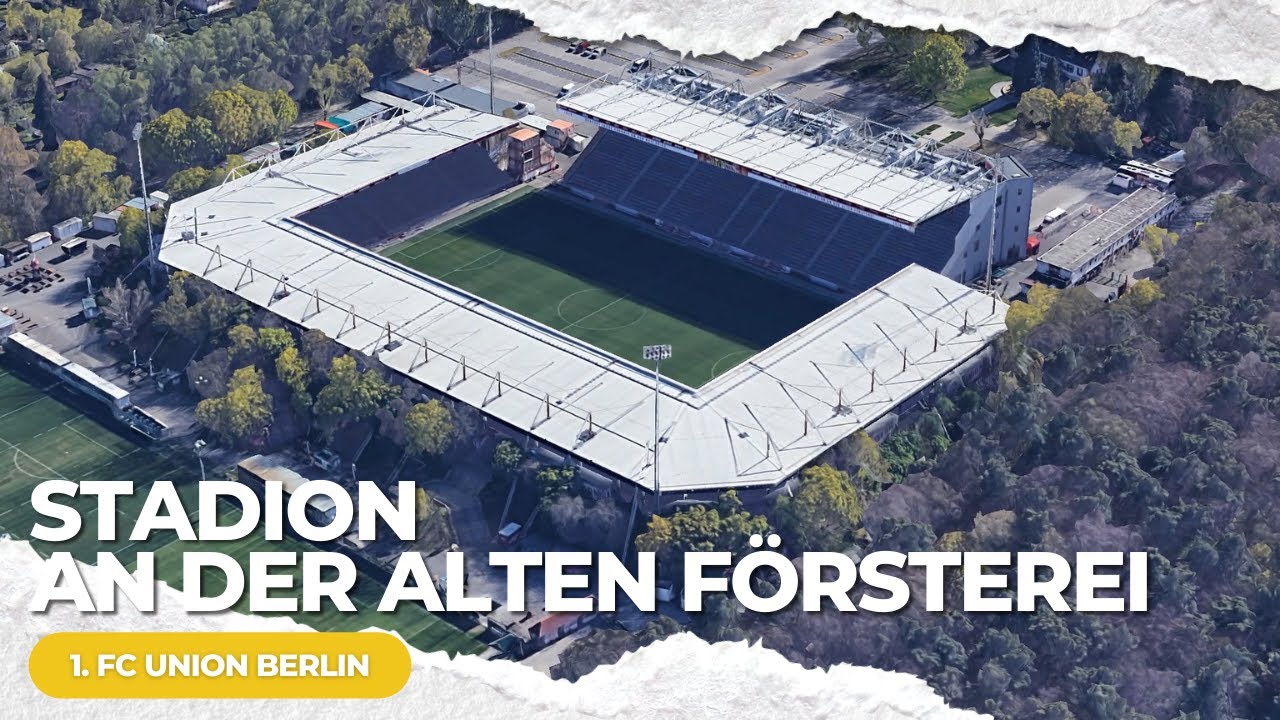 1. FC Union Berlin - Stadion An der Alten F&ouml;rsterei