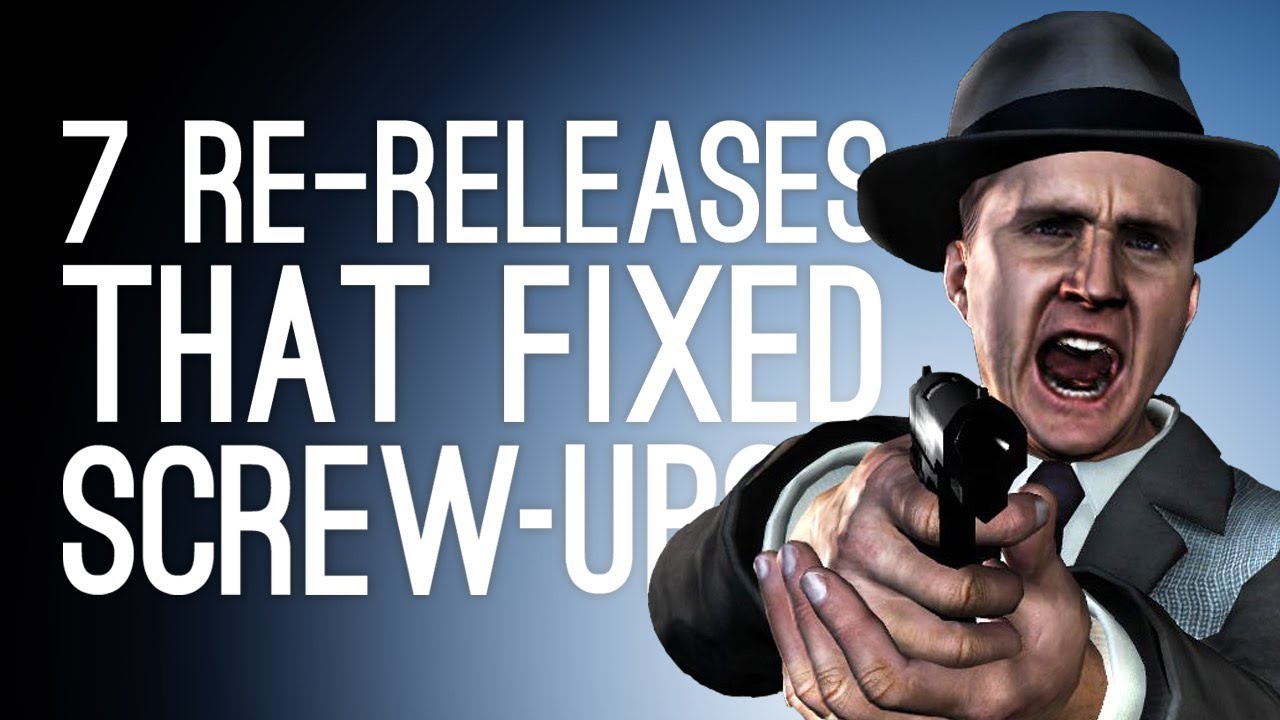 7 Games That Fixed Screw-Ups With a Re-Release