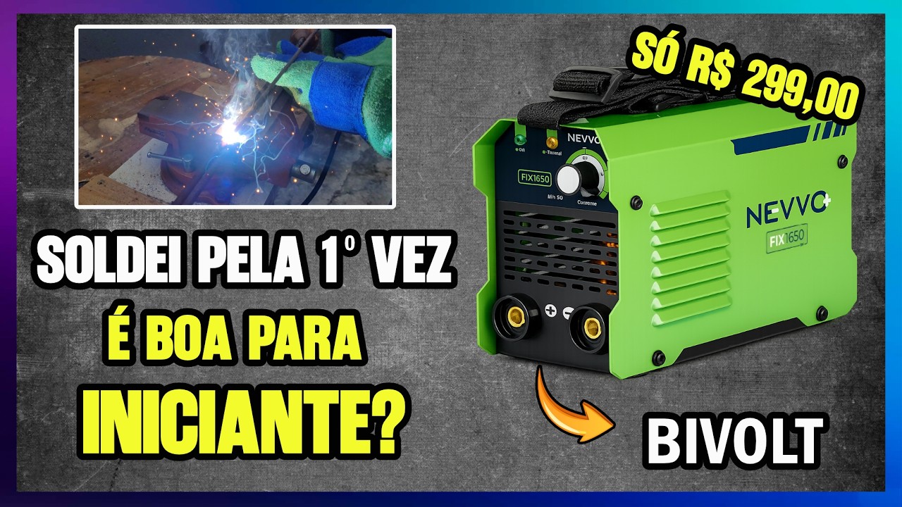 Máquina de Solda Nevvo 140A FIX 1650 | Tentei soldar pela primeira vez e olha o resultado!