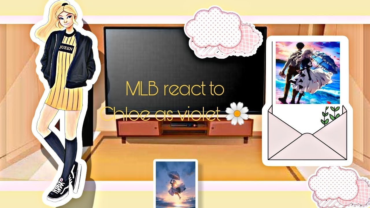 MLB react to Chloe as violet  ( evergaden ) Chloe x violet 🌼