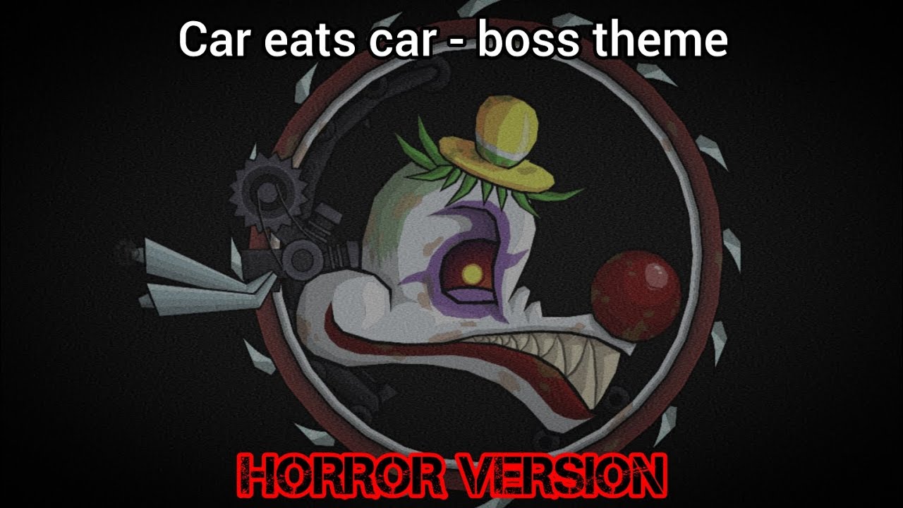 Car eats car - boss theme (HORROR VERSION)