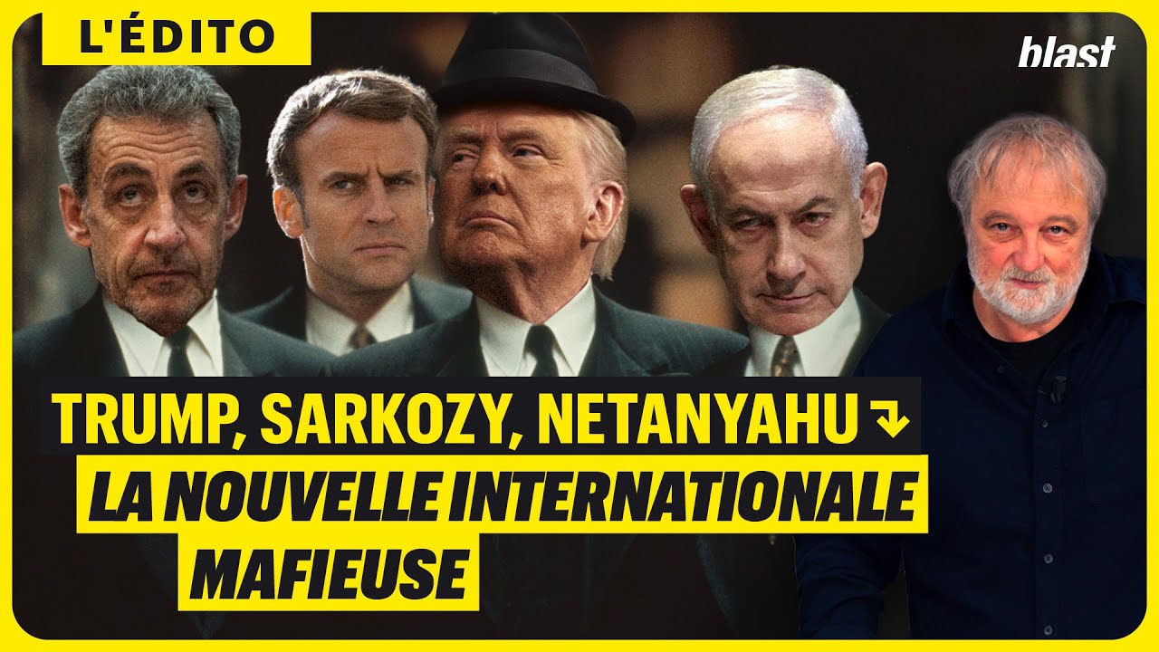 TRUMP, SARKOZY, NETANYAHU : LA NOUVELLE INTERNATIONALE MAFIEUSE