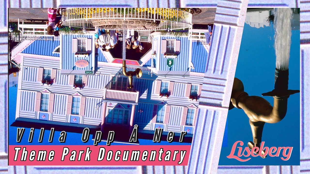 The Rise and Fall of Villa Opp Å Ner: A Documentary on the Iconic & Extinct Ride at Liseberg