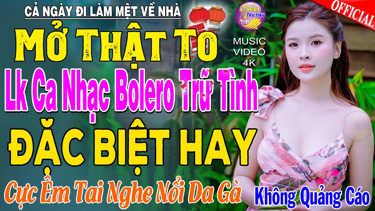 LK Nhạc Trữ Tình Bolero KHÔNG QUẢNG CÁO Cả Xóm Phê -TUYỆT PHẨM Bolero Sến Xưa Ngọt Ngào TOÀN BÀI HAY