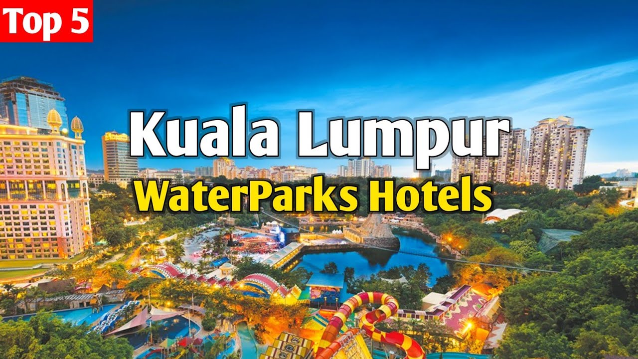 5 Best Hotels with Waterpark in Kuala Lumpur 🇲🇾