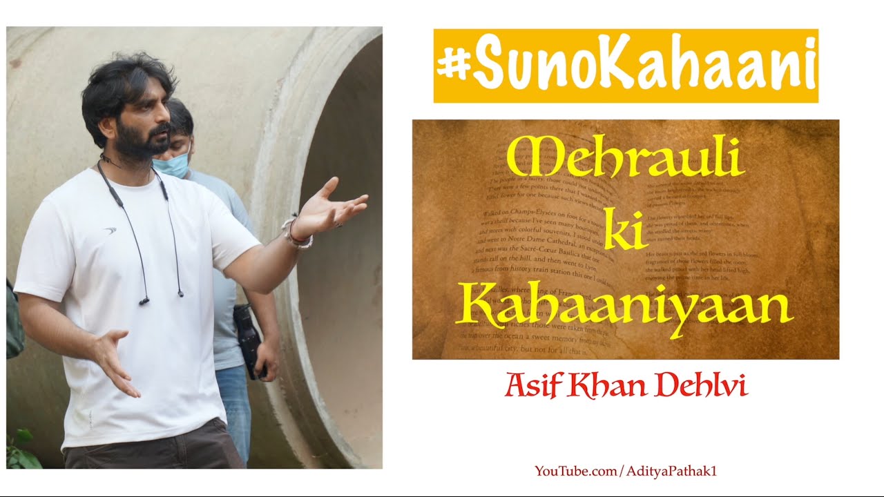 Mehrauli Ki Kahaaniyaan | Storytelling | Heritage Walk | #SunoKahaani | Asif Khan Dehlvi