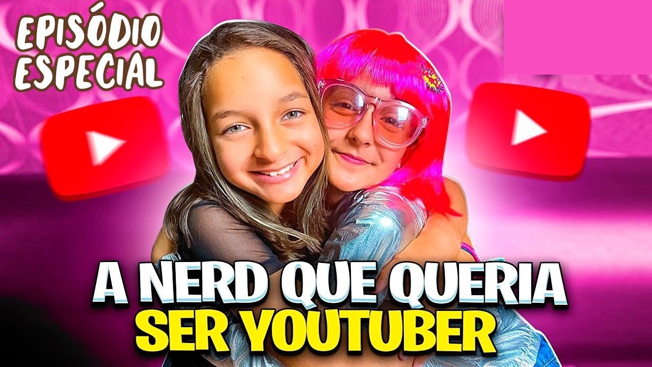 A Nerd Que Sonhava Ser Youtuber O filme 2 - Participação Laila Brandão e Bruno Diferente
