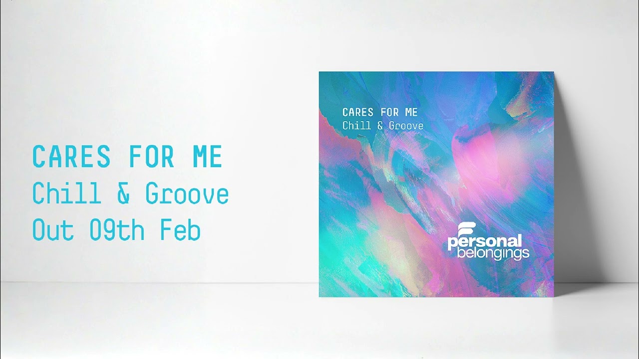 Chill & Groove - Cares For Me 💌