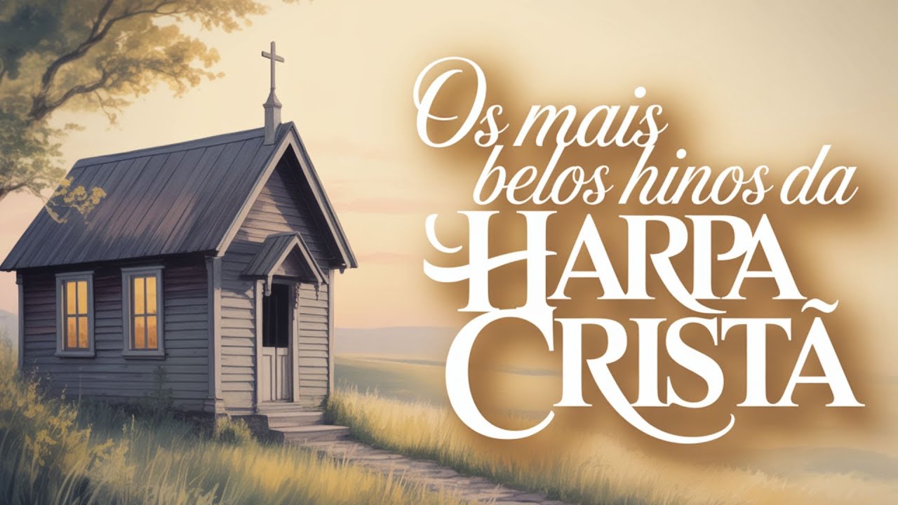 Hinos da Harpa Cristã Sobre a Paz da Cruz | Cante e Sinta o Valor do Sacrifício