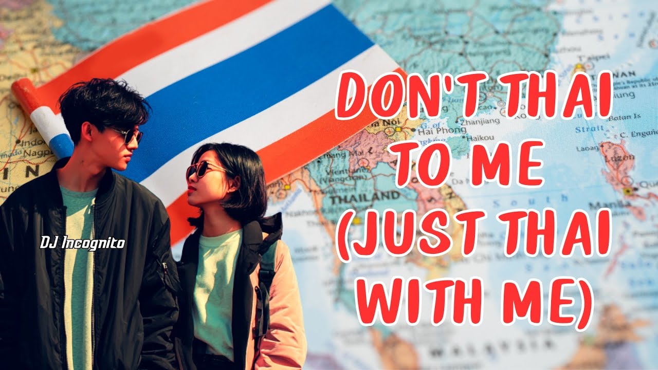 DJ Incognito – Don’t Thai to Me (Just Thai With Me) [OFFICIAL AUDIO]