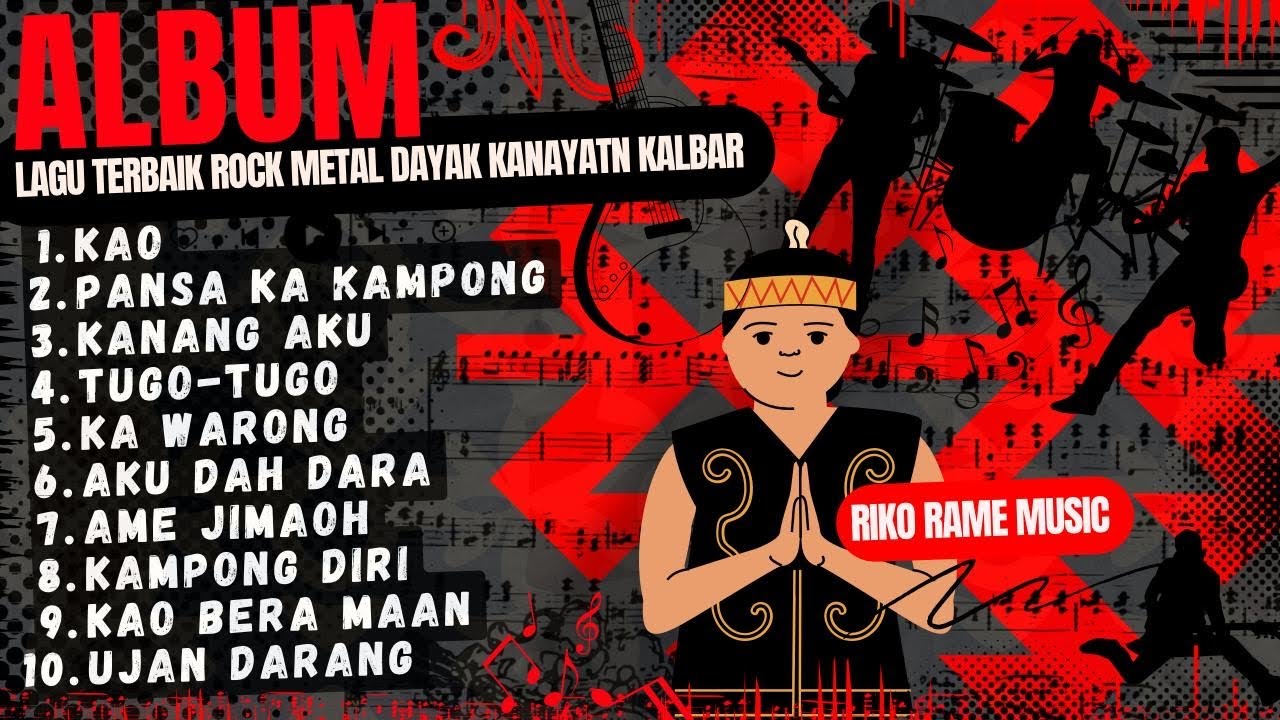 LAGU-LAGU TERBAIK ROCK METAL DAYAK KANAYATN KALBAR | Riko Rame