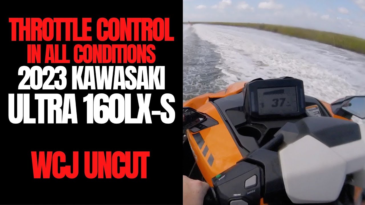 Throttle Control in All Conditions Aboard a 2023 Kawasaki Ultra 160LX-S: WCJ Uncut