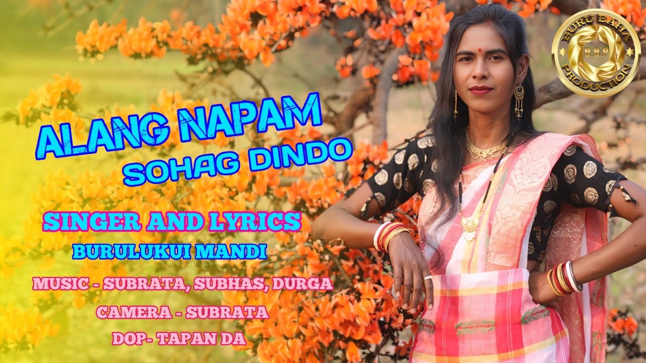 ALANG NAPAM SOHAG DINDO |  SINGER- BURULUKUI MANDI | BURU BAHA PRODUCTION