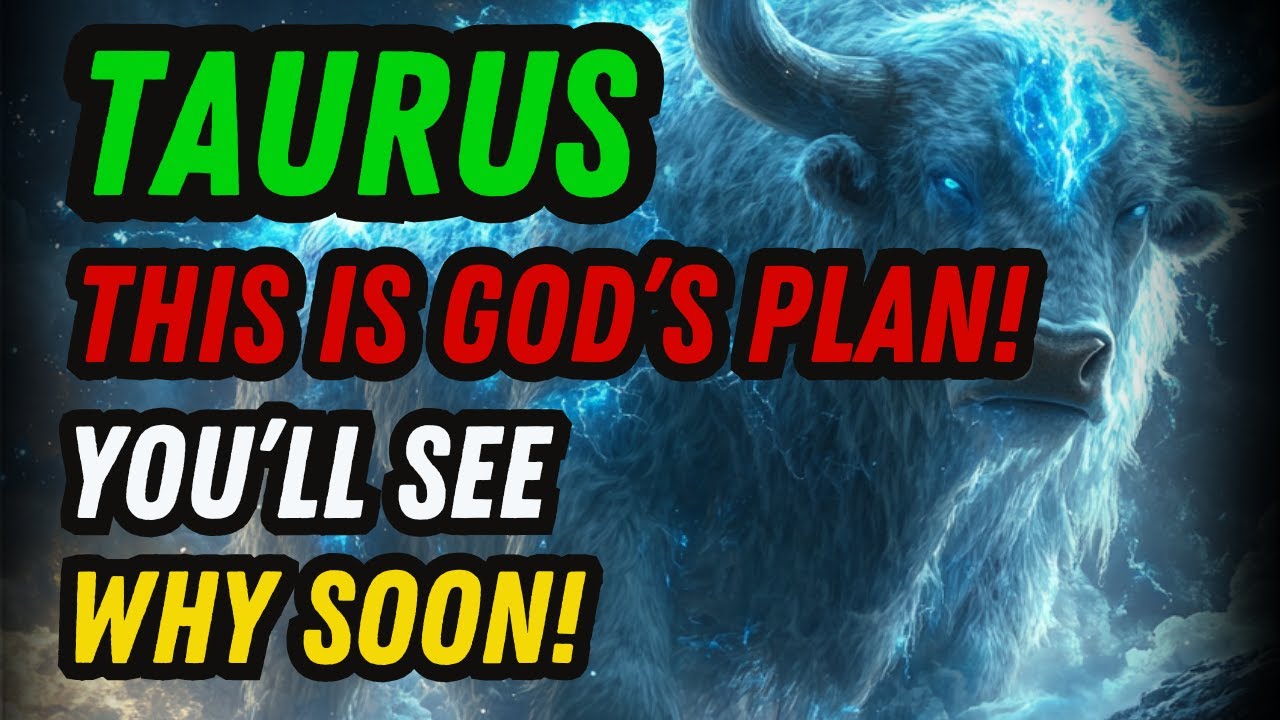 TAURUS ♉ – GOD WILL TAKE YOU AWAY FROM A PERSON FOR AN INCREDIBLE REASON AND YOU WILL UNDERSTAND WHY