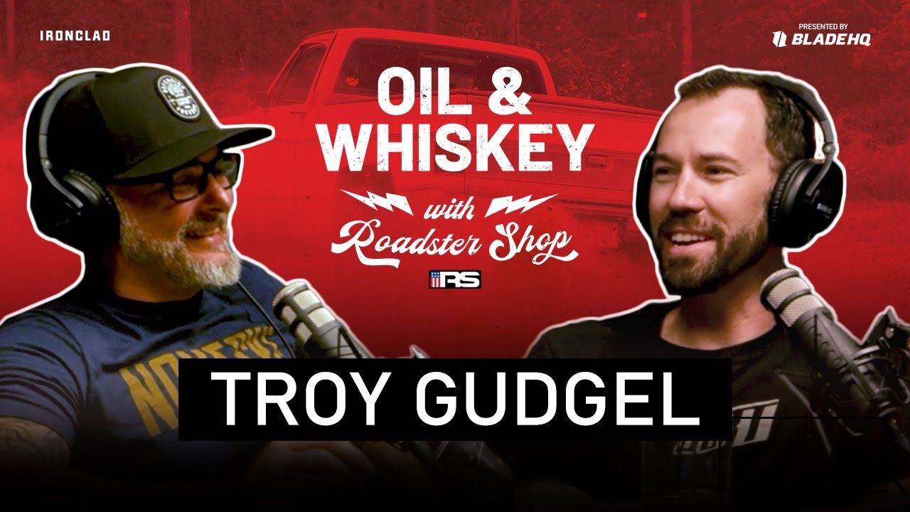 BBT Fabrication’s Troy Gudgel - Ep. 35 - The Oil & Whiskey Podcast