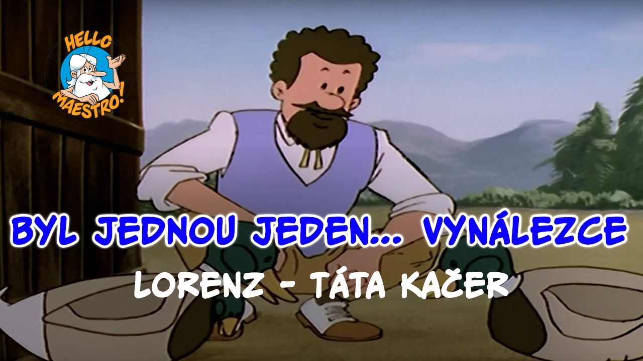 Byl jednou jeden... Vynálezce 🤔 Lorenz - Táta Kačer 🐇