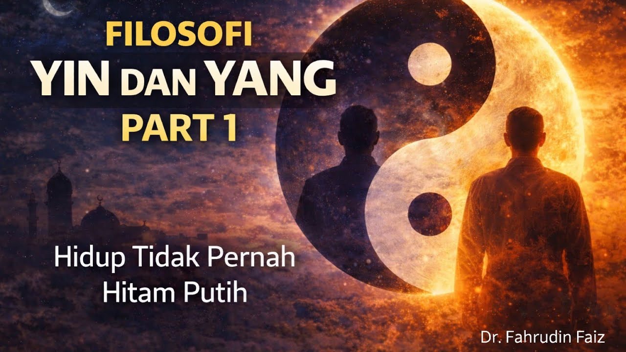 Filosofi Yin dan Yang (Part 1) – Kajian Dr. Fahrudin Faiz tentang Keseimbangan Hidup