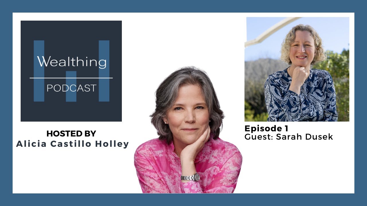 Thinking Bigger with Sarah Dusek, Ep. 1 -The Wealthing Podcast with Alicia Castillo Holley